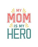 my mom is my hero lettering vector