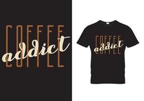 diseño de camiseta de café-adicto al café vector