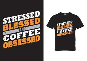 diseño de camiseta de café-obsesionado bendecido y obsesionado con el café vector