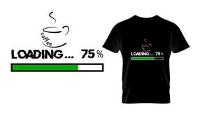 coffee loading t shirt design vector