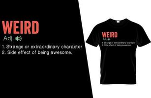 Weird Funny Definition T Shirt Design vector