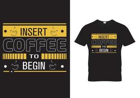diseño de camiseta de café: inserte café para comenzar vector