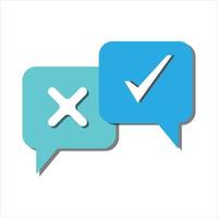 Survey reaction icon. Check and cross symbols. Speech bubble with decline,remove sign and approve, accepted, confirmed sign. Vector illustration.