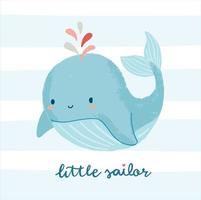 Cute whale illustration with little sailor hand lettering phrase. vector