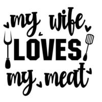 my wife loves my meat vector