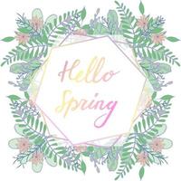 Handdrawn frame with flower and leaves decoration. Hand lettering greeting phrase Hello Spring. Square frame for greetings, seasonal sales, posters, advertisement. vector