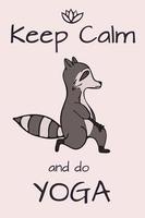 Design card template with hand drawn raccoon in yoga asana for print design.Cute wildlife animal character.Graphic design witn Keep calm pharse for Yoga card print. vector