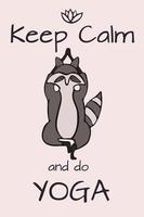 Design card template with hand drawn raccoon in yoga asana for print design.Cute wildlife animal character.Graphic design witn Keep calm pharse for Yoga card print. vector