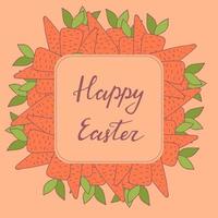 Handdrawn frame with Easter carrot decoration. Hand lettering greeting phrase Happy Easter. Square frame for greetings, seasonal sales, posters, advertisement. vector