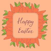 Handdrawn frame with Easter carrot decoration. Hand lettering greeting phrase Happy Easter. Square frame for greetings, seasonal sales, posters, advertisement. vector