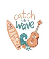 Vector summer cartoon illustration with ukulele, surfboard, wave, flower and lettering Catch the wave. For print, poster and card.