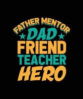 padre mentor papá amigo maestro héroe tipografía diseño de camiseta vector