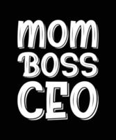 MOM BOSS CEO TYPOGRAPHY vector