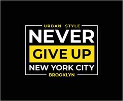 Never Give Up Typography Vector T-shirt Design