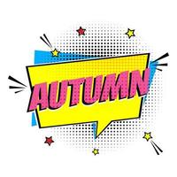 Comic Lettering Autumn In The Speech Bubbles Comic Style Flat Design. Dynamic Pop Art Vector Illustration Isolated On White Background. Exclamation Concept Of Comic Book Style Pop Art Voice Phrase.