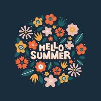 Colorful round shape of abstract flowers and leaves with lettering in center isolated on dark blue background. Hello Summer card design. Vector illustration