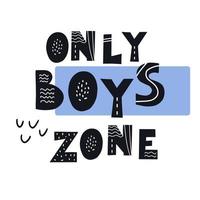 Inscription Only Boys ZONE. Scandinavian style vector illustration with decorative abstract elements