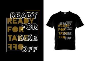 Ready For Take Off T Shirt Design vector