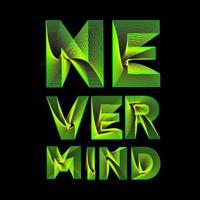 Never mind typography for poster, t shirt, banner and others vector