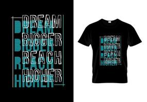 Dream Bigger Reach Higher T Shirt Design vector