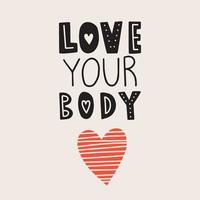 Love your body phrase. Lettering. Hand draw heart. Vectot illustration. vector