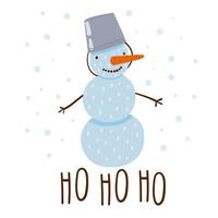 Cute snowman with lettering ho ho ho. Christmas postcard. Vector illustration.