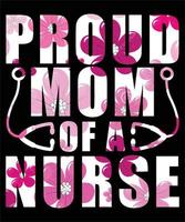 Proud Mom Of a Nurse T-shirt Design vector