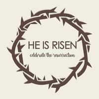 Vector religious banner or greeting card on the Easter theme with words He is risen, Celebrate the Resurrection, with a crown of thorns on a light background