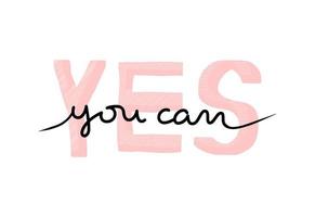 Yes you can motivational inspiration lettering card template, vector isolated print illustration. Lifestyle self care, self  love concept, black and pink handwriting text, positive message slogan.