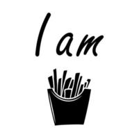 I am free french fries t-shirt print template, vector isolated graphic icon. Doodle simple illustration. Fast food unhealthy food funny concept black sticker.