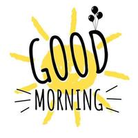 Good morning calligraphic inscription rises on balloons and hand drawn yellow sun on white background. Drawing vector eps illustration