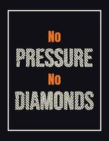 No pressure no diamonds lettering design vector Illustration