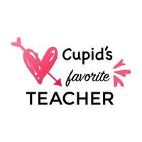 Cupids favorite teacher. Teacher Quote and Saying good for design collections. Inspirational phrase flat color sketch calligraphy. Poster, banner, greeting card design element. vector