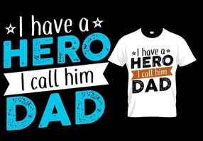 Tengo un héroe, lo llamo papá. diseño de camiseta del día del padre vector