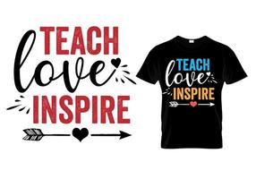 Teach love inspire t shirt design vector