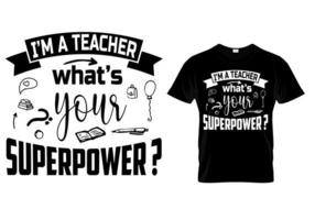 I'm a teacher what's your superpower t shirt design vector