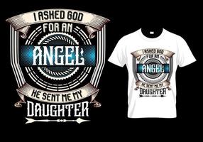 Le pedí a Dios un ángel que me diera a mi hija. diseño de camiseta del día del padre vector