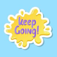 Flat sticker vector of keep going