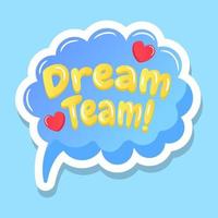 A comic dream team bubble flat sticker vector