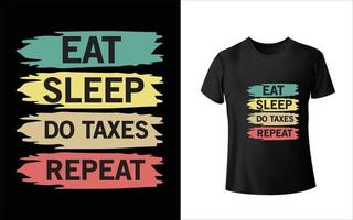 Eat,sleep,do taxes,repeat t shirt design vector