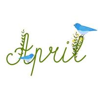 April month name. Handwritten lettering with branch of free, bird. Symbol of Easter. Season vector as poster, postcard, greeting card, invitation template. Vector stock illustration.