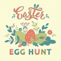 Easter egg hunt card design with hand lettering text and flowers, branches, textured eggs. Egg hunt sign for Easter postcard, invitation, poster, banner, email, web pages. vector