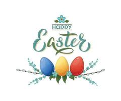 Happy Easter hand lettering text with colored eggs, willow branches and forget-me-not flowers. For banner, postcard, card, invitation, poster. vector