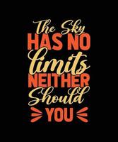 the sky has no limits neither should you typography t-shirt design vector