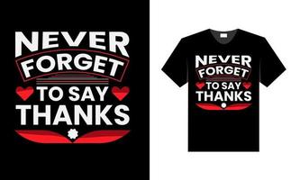 best t-shirt design. never forget to say thanks. vector