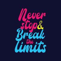 Hand drawn never stop and break the  limits lettering Inspirational motivational quote vector