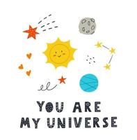 Children card with cute space objects, hearts and with lettering You are my universe. Perfect for nursery poster. Vector hand drawn illustration.