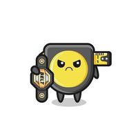 tape measure mascot character as a MMA fighter with the champion belt vector