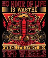 No hour of life is wasted on two wheels t-shirt design for motorcycle lovers vector