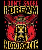 sueño que soy un diseño de camiseta de motocicleta para amantes de la motocicleta vector